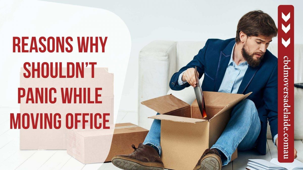 Reasons why shouldn’t panic while moving office