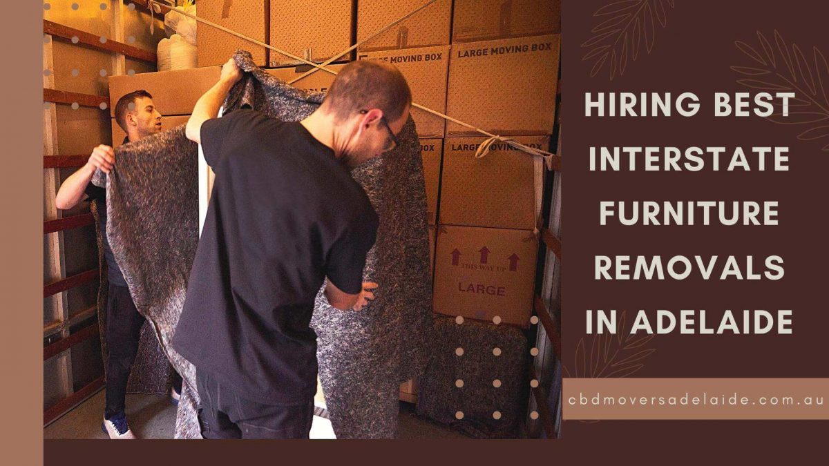 Hiring Best Interstate Furniture Removals in Adelaide