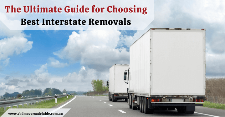 https://www.cbdmoversadelaide.com.au/wp-content/uploads/2022/07/The-Ultimate-Guide-for-Choosing-Best-Interstate-Removals.png