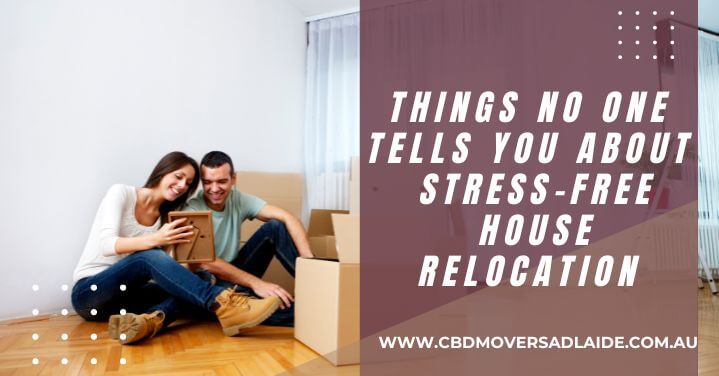 Things No One Tells You About Stress-free House Relocation
