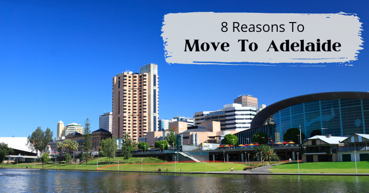 8 Reasons To Move To Adelaide